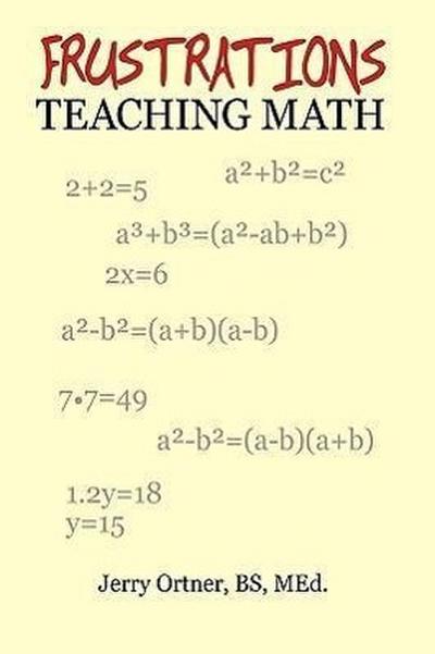 Frustrations Teaching Math - BS Jerry Ortner
