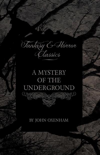 A Mystery of the Underground (Fantasy and Horror Classics) - John Oxenham