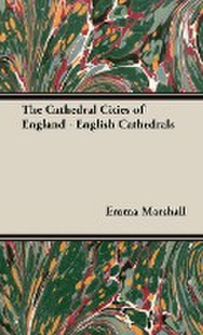 The Cathedral Cities of England - English Cathedrals - Emma Marshall