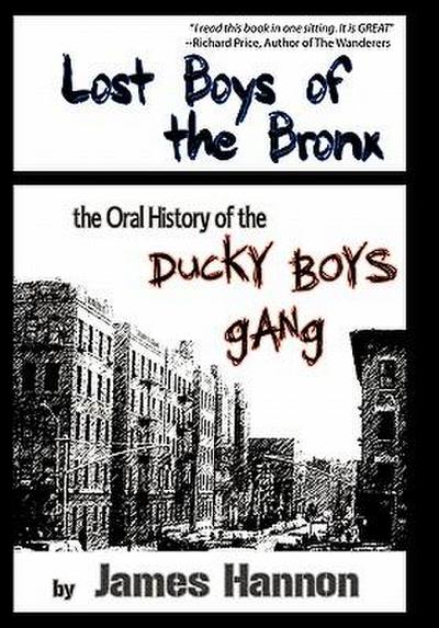 Lost Boys of the Bronx : The Oral History of the Ducky Boys Gang - James Hannon