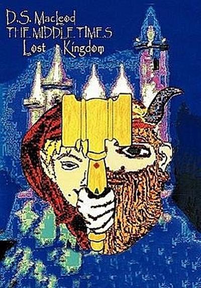 The Middle Times : Lost Kingdom - D. S. MacLeod