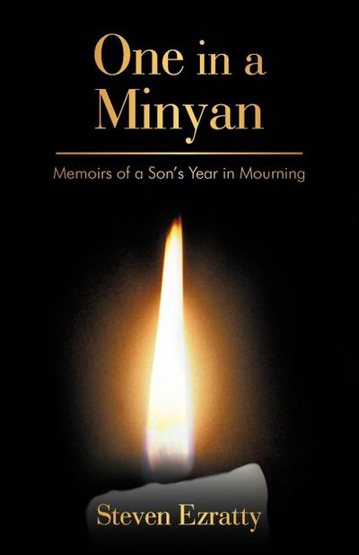 One in a Minyan : Memoirs of a Son's Year in Mourning - Ezratty Steven Ezratty