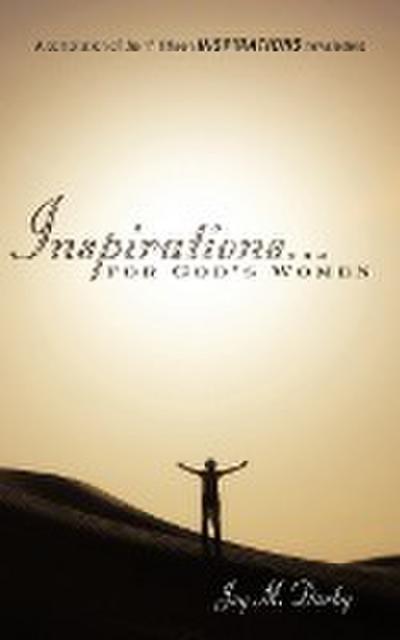 Inspirations.for God's Women : A Compilation of the 1st Fifteen Inspirations Newsletters - Joy M. Darby