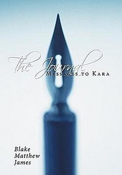 The Journal : Messages to Kara - Blake Matthew James