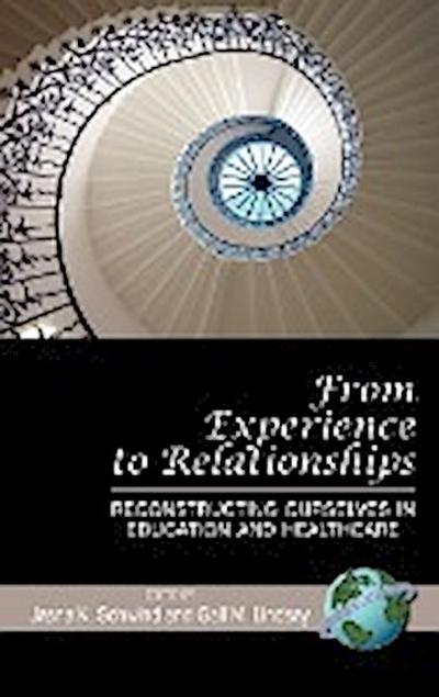 From Experience to Relationships : Reconstructing Ourselves in Education and Healthcare (Hc) - Gail M. Lindsay