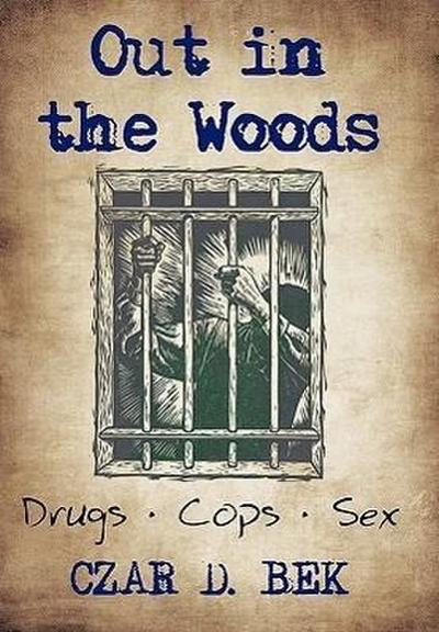 Out in the Woods : Drug Cops II - Czar D. Bek