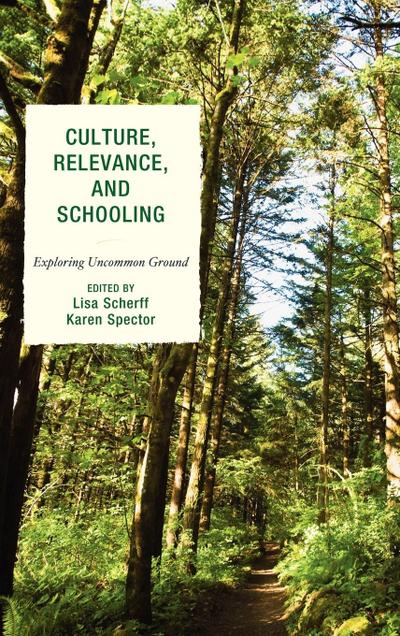 Culture, Relevance, and Schooling : Exploring Uncommon Ground - Lisa Scherff