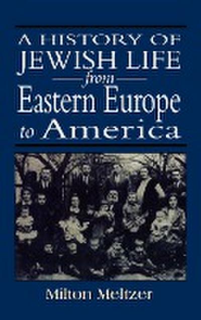 A History of Jewish Life from Eastern Europe to America - Milton Meltzer