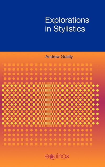 Explorations in Stylistics - Andrew Goatly