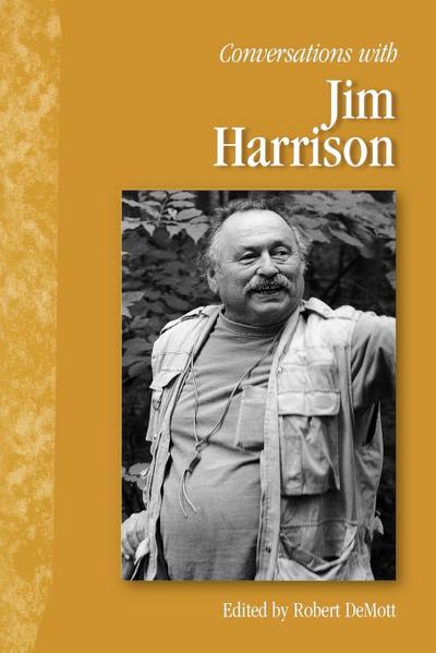 Conversations with Jim Harrison - Jim Harrison