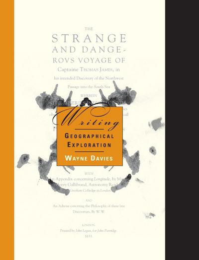 Writing Geographical Exploration : Thomas James and the Northwest Passage, 1631833 (New) - Wayne Kenneth David Davies