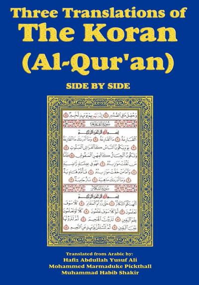 Three Translations of The Koran (Al-Qur'an)-side-by-side - Hafiz Ali