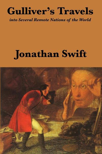 Gulliver's Travels : Into Several Remote Nations of the World: Complete and Unabridged - Jonathan Swift