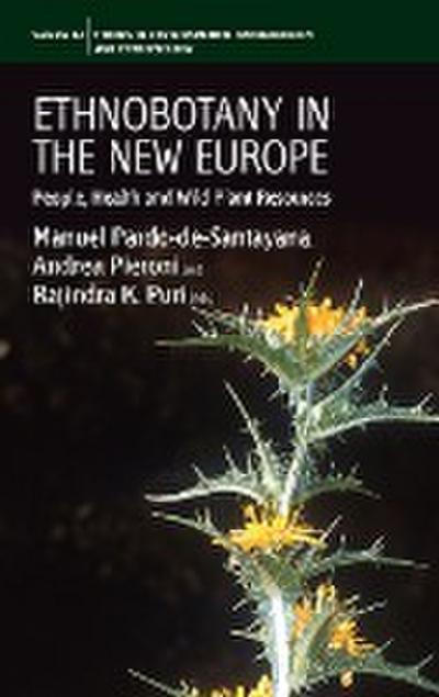 Ethnobotany in the New Europe : People, Health and Wild Plant Resources - Manuel Pardo-De-Santayana