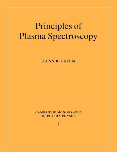 Principles of Plasma Spectroscopy - Hans R. Griem