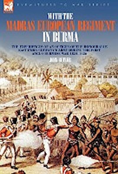 With the Madras European Regiment in Burma - The experiences of an Officer of the Honourable East India Company's Army during the first Anglo-Burmese War 1824 - 1826 - John Butler