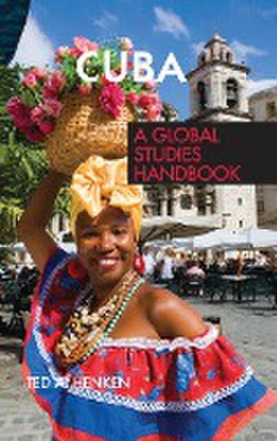 Cuba : A Global Studies Handbook - Ted Henken