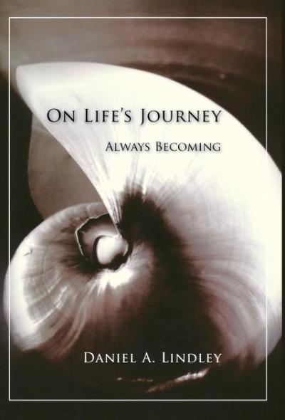 On Life's Journey : Always Becoming - Daniel Lindley