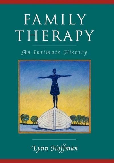 Family Therapy : An Intimate History - Lynn Hoffman