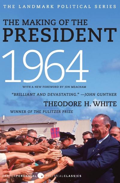 The Making of the President 1964 - Theodore H. White