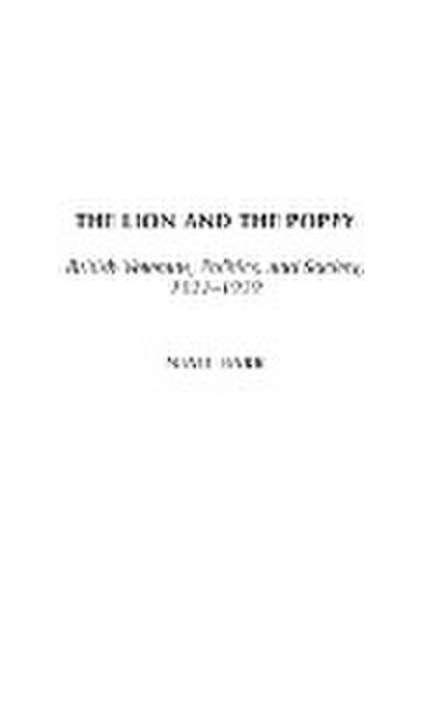 The Lion and the Poppy : British Veterans, Politics, and Society, 1921-1939 - Niall Barr
