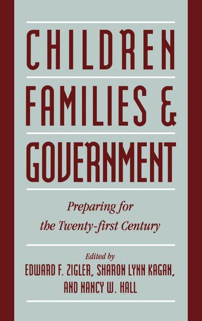 Children, Families, and Government : Preparing for the Twenty-First Century - Nancy W. Hall