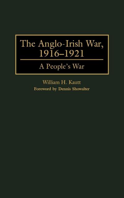 The Anglo-Irish War, 1916-1921 : A People's War - William H. Kautt