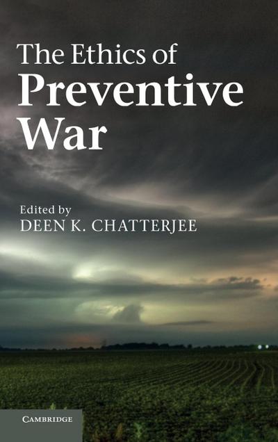 The Ethics of Preventive War - Deen K. Chatterjee