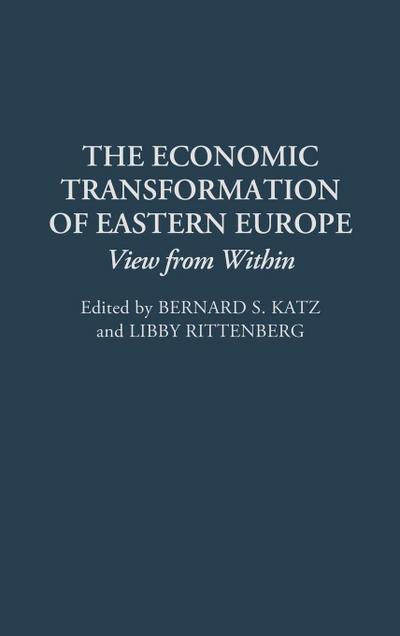 The Economic Transformation of Eastern Europe : Views from Within - Bernard S. Katz