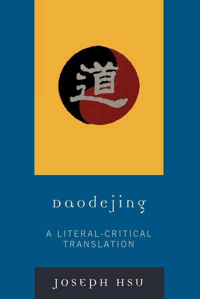 Daodejing : A Literal-Critical Translation - Hsu, Joseph