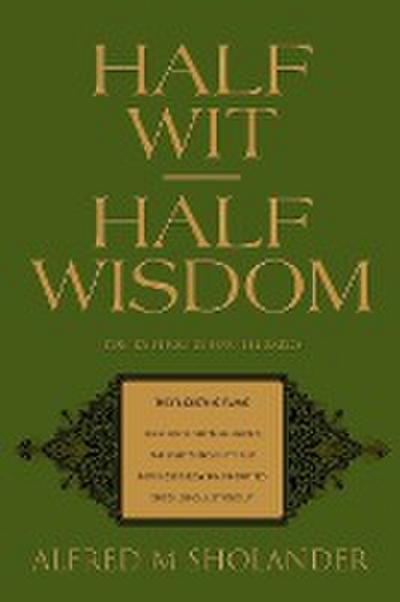 Half Wit--Half Wisdom : Poetry Strictly for the Bards - Alfred M Sholander