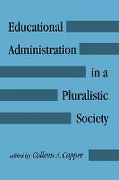 Educational Administration in a Pluralistic Society - Colleen A Capper