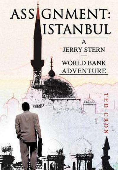 Assignment : Istanbul: A Jerry Stern--World Bank Adventure - Ted Cron