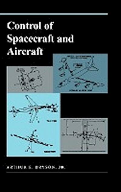 Control of Spacecraft and Aircraft - Arthur E. Bryson