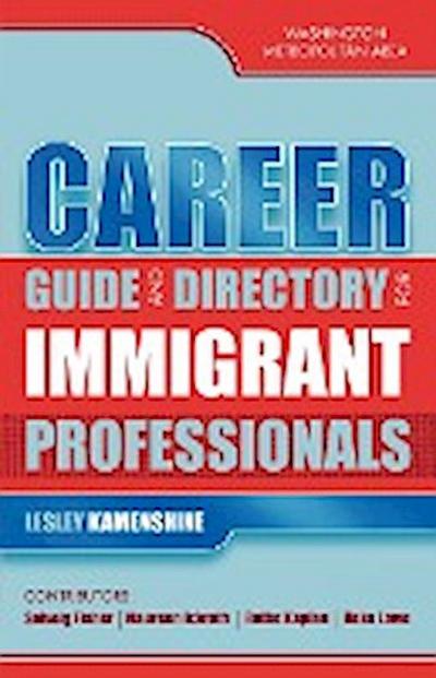 Career Guide and Directory for Immigrant Professionals : Washington Metropolitan Area - Lesley Kamenshine