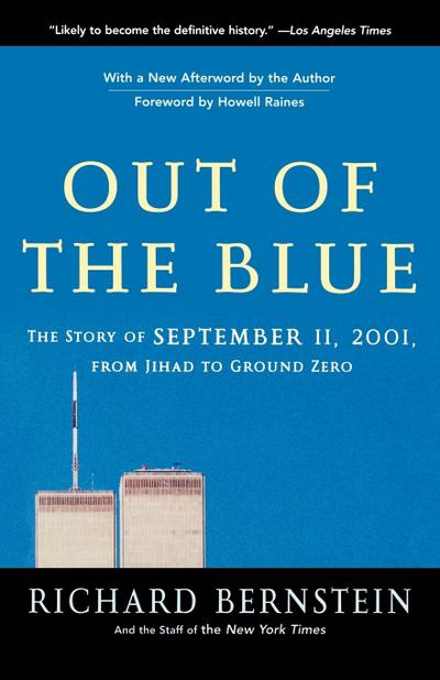 Out of the Blue : The Story of September 11, 2001, from Jihad to Ground Zero - Richard Bernstein