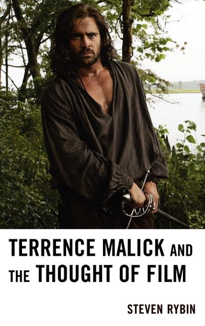 Terrence Malick and the Thought of Film - Steven Rybin