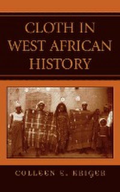 Cloth in West African History - Colleen E. Kriger