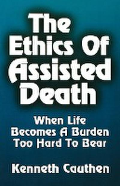 Ethics of Assisted Death - Kenneth Cauthen