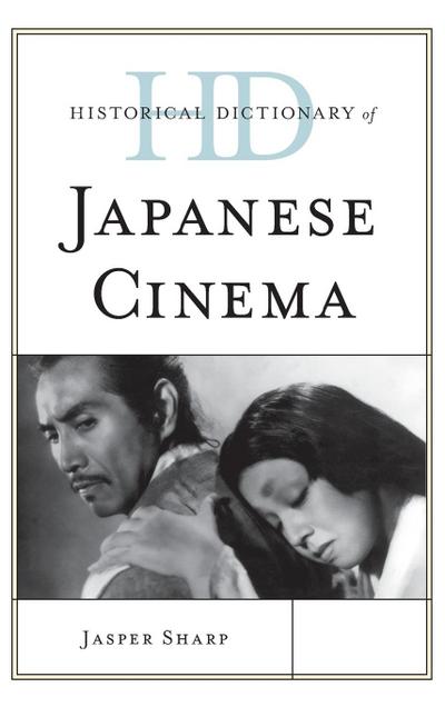 Historical Dictionary of Japanese Cinema - Jasper Sharp
