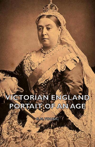 Victorian England - Portait of an Age - G. M. Young