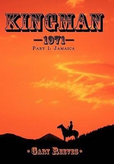 Kingman-1971 : Part 1: Jamaica - Gary Reeves