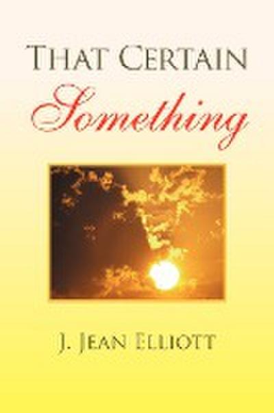 That Certain Something - J. Jean Elliott