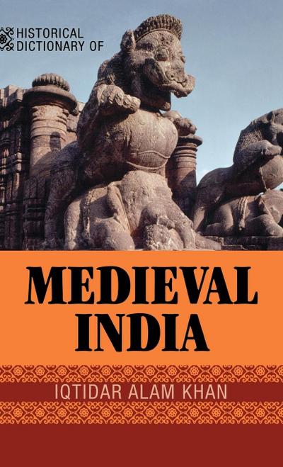 Historical Dictionary of Medieval India - Iqtidar Alam Khan