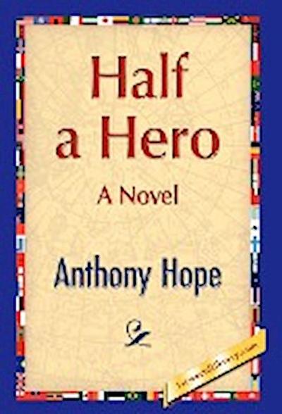 Half a Hero - Anthony Hope