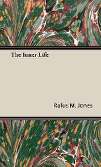 The Inner Life - Rufus M. Jones