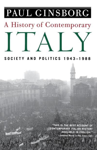 A History of Contemporary Italy : Society and Politics, 1943-1988 - Paul Ginsborg