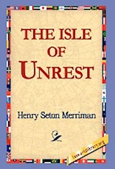The Isle of Unrest - Henry Seton Merriman