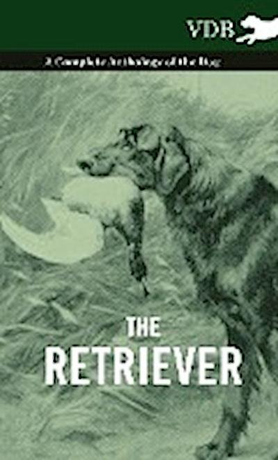 The Retriever - A Complete Anthology of the Breed - Various