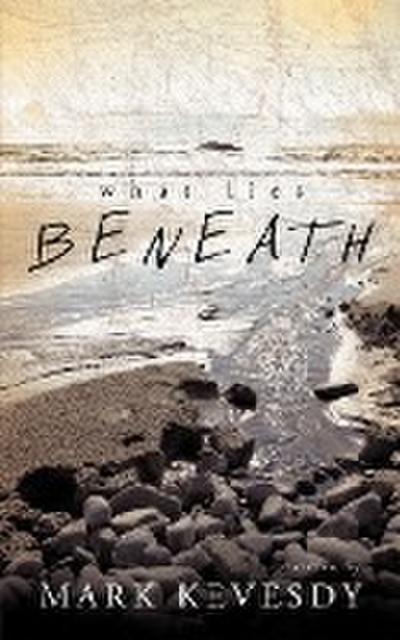 What Lies Beneath - Mark Kevesdy